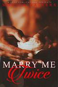 Marry Me Twice by Monica Walters