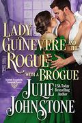 Lady Guinevere And The Rogue With A Brogue by Julie Johnstone