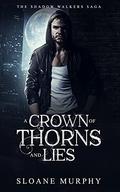 A Crown of Thorns and Lies by Sloane Murphy