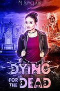Dying for the Dead by M. Sinclair