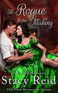 A Rogue in the Making by Stacy Reid
