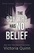 The Boy Who Has No Belief by Victoria Quinn
