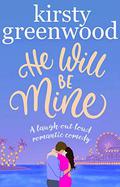 He Will Be Mine: The brand new laugh out loud page turner! by Kirsty Greenwood