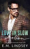 Love In Slow Motion (Love Beyond Measure) by E.M. Lindsey
