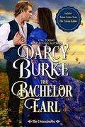 The Bachelor Earl: Includes Bonus Scenes from The Untouchables by Darcy Burke