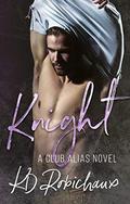 Knight: A Club Alias Novel by K.D. Robichaux