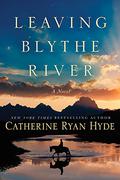 Leaving Blythe River by Catherine Ryan Hyde