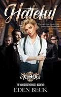 Hateful (Wicked Brotherhood #2) by Eden Beck