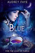 Blue (For the Love of Purple #2) by Audrey Faye
