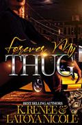 Forever My Thug by K. Renee