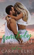 Somebody Like You: A Small Town Single Mom Sports Romance by Carrie Elks