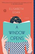 A Window Opens by Elisabeth Egan
