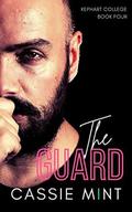 The Guard (Kephart College #4) by Cassie Mint
