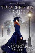 A Treacherous Trade by Kerrigan Byrne