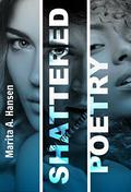 Shattered Poetry (Broken Lives #2) by Marita A. Hansen