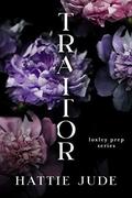 Traitor: A Bully Romance by Hattie Jude