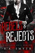Rebels & Rejects by R.A. Smyth