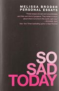 So Sad Today: Personal Essays by Melissa Broder