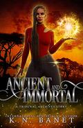 Ancient and Immortal (The Tribunal Archives #10.5) by K.N. Banet