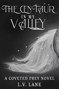 The Centaur in My Valley by L.V. Lane