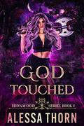 God Touched by Alessa Thorn