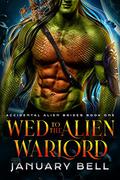 Wed To The Alien Warlord by January Bell