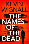 The Names of the Dead by Kevin Wignall