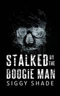 Stalked by the Boogie Man by Siggy Shade