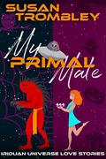 My Primal Mate (Iriduan Universe Love Stories #3) by Susan Trombley