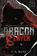 Dragon Slayer by C.A. Rene