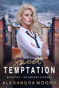 Sweet Temptation: A YA Boarding School Romance by Alexandra Moody