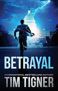Betrayal by Tim Tigner