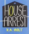 House Arrest (House Arrest #1) by K.A. Holt