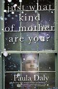 Just What Kind of Mother Are You? by Paula Daly