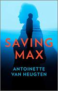 Saving Max by Antoinette van Heugten