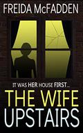 The Wife Upstairs by Freida McFadden