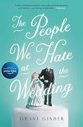 The People We Hate at the Wedding by Grant Ginder
