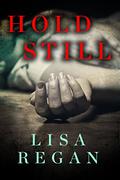 Hold Still by Lisa Regan