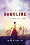 Caroline: Little House, Revisited by Sarah Miller