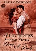 A Governess Should Never... Deny a Duke (The Governess Chronicles #2) by Emily Windsor