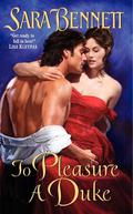 To Pleasure a Duke (The Husband Hunters Club #3) by Sara Bennett