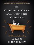 The Curious Case of the Copper Corpse (Flavia de Luce #6.5) by Alan Bradley