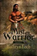 Mist Warrior (Legacy of the Mist Clans #1) by Kathryn Loch