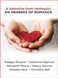 A Valentine from Harlequin: Six Degrees of Romance by Margaret Moore