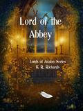 Lord of the Abbey (Lords of Avalon #1) by K.R. Richards