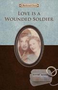 Love is a Wounded Soldier by Blaine Reimer