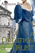 A Question of Trust by Angeline Fortin, Celine Cody