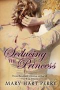 Seducing the Princess (Queen Victoria’s Daughters #2) by Mary Hart Perry