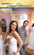 Her Best Friend's Wedding (More Than Friends #6) by Abby Gaines