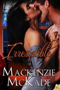 Irresistible by Mackenzie McKade